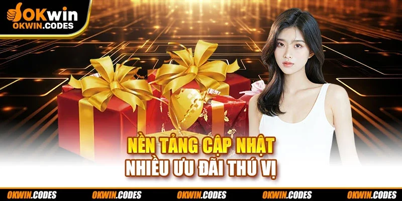 Nền tảng cập nhật nhiều ưu đãi thú vị