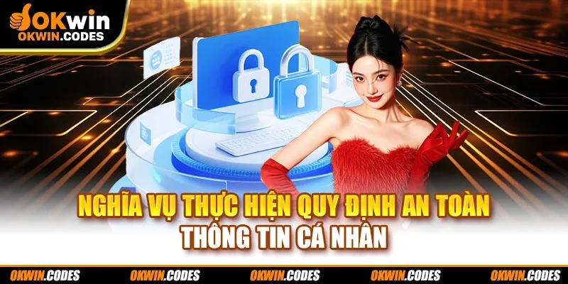 Nghĩa vụ thực hiện quy định an toàn thông tin cá nhân