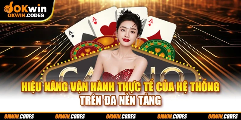 Hiệu năng vận hành thực tế của hệ thống trên đa nền tảng