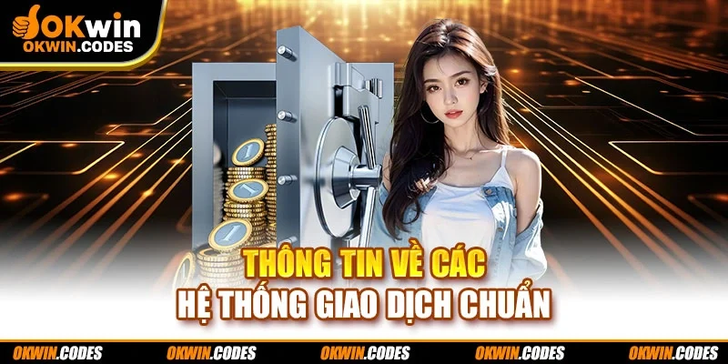 Thông tin về các hệ thống giao dịch chuẩn