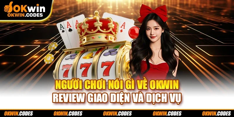 Người chơi nói gì về OKWIN