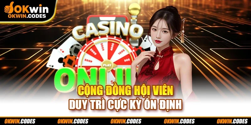 Cộng đồng hội viên duy trì cực kỳ ổn định