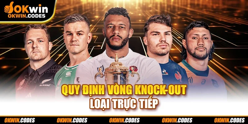 Quy định vòng knock-out loại trực tiếp